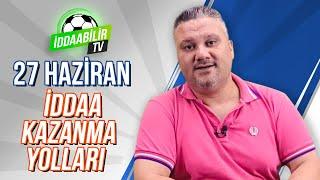 iddaabilirTV  27 Haziran Perşembe İddaa Tahminleri Kazanma Yolları