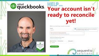 Your account isnt ready to reconcile yet in Quickbooks Online