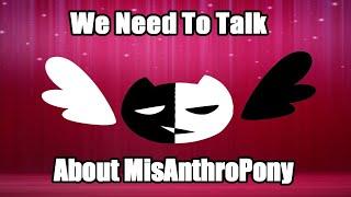 We Need To Talk About MisAnthroPony