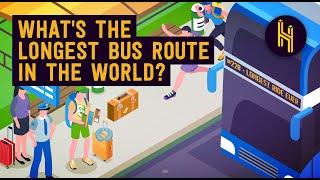 Whats the Longest Bus Route in the World?