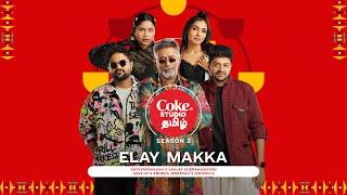 Elay Makka  Coke Studio Tamil  Andrea x Sanjay Subrahmanyan x Girishh G x  Sathyaprakash x Navz-47