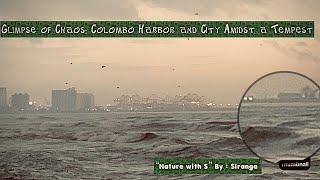 Glimpse of Chaos Colombo Harbor and City Amidst a Tempest stormy  power of nature  capital city