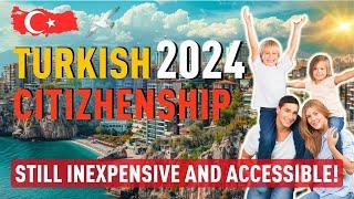 Turkish Citizenship by Investment 2024  Still Inexpensive and Affordable