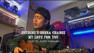 Nothings gonna change my love for you...