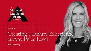Creating a Luxury Experience at Any Price Level With Lysi Bishop  The MREA Podcast EP. 40