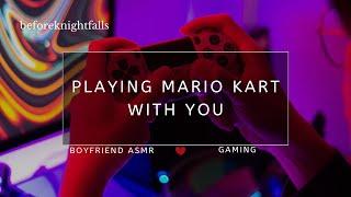 ASMR playing mario kart with you