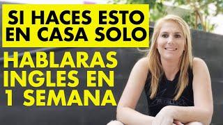 Si Haces Esto en Casa Solo Hablarás Inglés en 1 Semana Cómo Aprender Inglés Solo