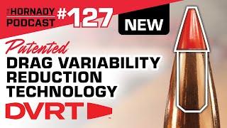 Ep. 127 - NEW Patented Drag Variability Reduction Technology  DVRT™ 