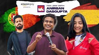 Amazon Pay presents SK Fan Jam Ft. Anirban Dasgupta Portugal Vs Spain