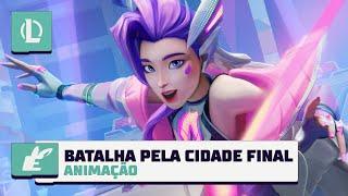 Batalha pela Cidade Final  Animação do Esquadrão Anima 2024 – League of Legends