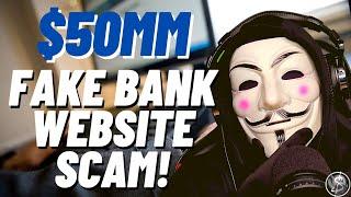 Fake Bank Website Scam Steals Over $50MM  Fraud & Scammer Cases