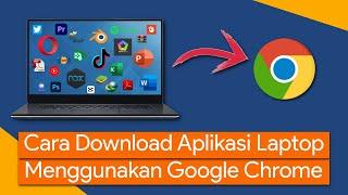 Cara Download Aplikasi di Laptop Menggunakan Google Chrome