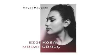 Ezgi Kosa & Murat Güneş - Hayat Kavgası -   Official Video 