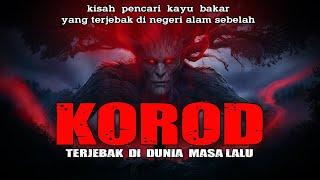 KOROD  FULL VERSION  BISA DATANG TAK BISA PULANG - CERITA HOROR TERBARU