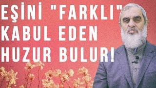 EŞİNİ FARKLI KABUL EDEN ARADIĞI HUZURU BULUR  Nureddin Yıldız