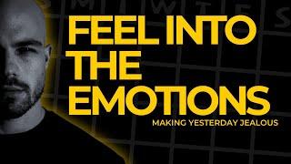 Feel Into The Emotions - Making Yesterday Jealous