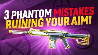 3 MASSIVE Phantom Mistakes RUINING YOUR AIM