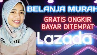 CARA BELANJA DI LAZADA MURAH GRATIS ONGKIR DAN BAYAR DITEMPATCOD