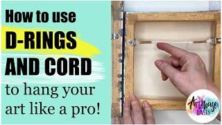 HOW TO Use D-Rings and Cord to Hang your Art like a Professional. 