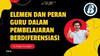 Elemen dan Peran Guru dalam Pembelajaran Berdiferensiasi