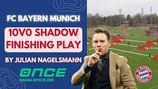 FC Bayern Munich - 10v0 shadow finishing play by Julian Nagelsmann