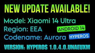 Xiaomi 14 Ultra EEA - HyperOS 1.0.4.0 Update  Techtitive  HyperOS Software Updates
