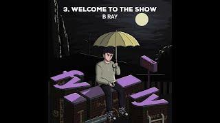 FYILY 3. Welcome to the Show Prod. eeryskies. - B Ray