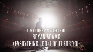 Bryan Adams - Everything I Do I Do It For You Live At The Royal Albert Hall