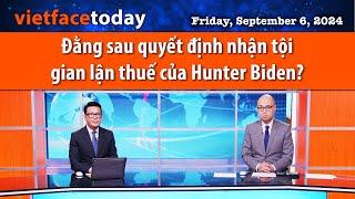 Vietface Today  Đằng sau quyết định nhận tội gian lận thuế của Hunter Biden?  090624