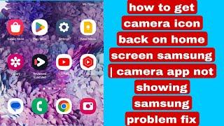 how to get camera icon back on home screen samsung  camera app not showing samsung problem fix