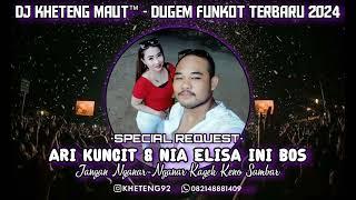 DJ KHETENG MAUT™-DUGEM FUNKOT TERBARU SPECIAL REQUEST ARI KUNCIT & NIA ELISA INI BOS TILLDROP 2024