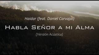 Haidar - Habla Señor a mi Alma Versión Acústica Video con Letra