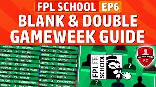 FPL BLANK & DOUBLE GAMEWEEK GUIDE AND STRATEGIES FPL SCHOOL EP6