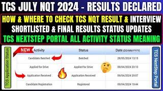 TCS JULY NQT RESULT OUT  BATCHED  APPLY FOR DRIVE  PORTAL ALL ACTIVITY STATUS MEANING IN DETAILED