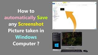 How to automatically Save any Screenshot Picture taken in Windows Computer ?