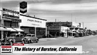 The History of Barstow  San Bernardino  County  California  U.S. History and Unknowns