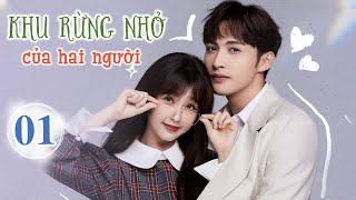 KHU RỪNG NHỎ CỦA HAI NGƯỜI - Tập 01  Phim Ngôn Tình Cực Đỉnh 2022  Ngu Thư Hân - Trương Bân Bân