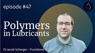 Episode 047    Polymers with Jacob Scherger Functional Products