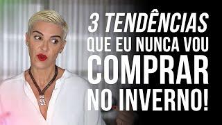 3 TENDÊNCIAS QUE EU NUNCA VOU COMPRAR NO INVERNO I Hypnotique by Fabíola Kassin