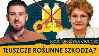 Rzekomo zdrowe tłuszcze roślinne. Czy tłuszcze roślinne mogą zepsuć zdrowie?  prof. Grażyna Cichosz