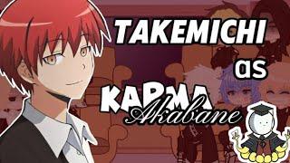 •Tokyo Revengers react to Takemichi Takemichi as Karma Akabane•