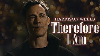 Harrison Wells  Therefore I am