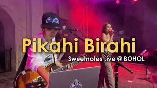 PIKAHI BIRAHI  Sweetnotes Live @ Bohol