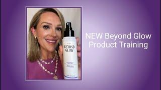 NEW Beyond Glow Product Training