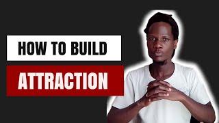 How To Build Attraction With Women