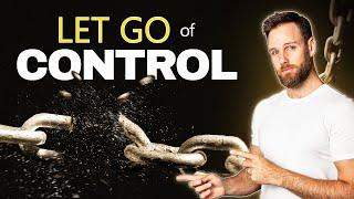 Time to LET GO of the THINGS that YOU CANT CONTROL