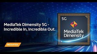 MediaTek Dimensity 5G - Incredible In Incredible Out.