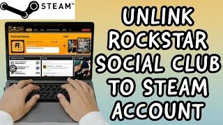 How To Unlink Rockstar Social Club From STEAM Account IN 2023 EASY