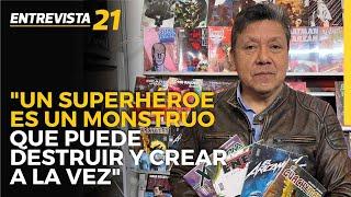 Javier Arévalo Un superhéroe es un monstruo que puede destruir y crear a la vez Entrevista21