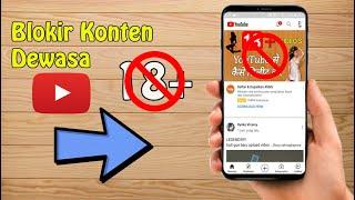 Cara Memblokir Konten Video Dewasa di Youtube